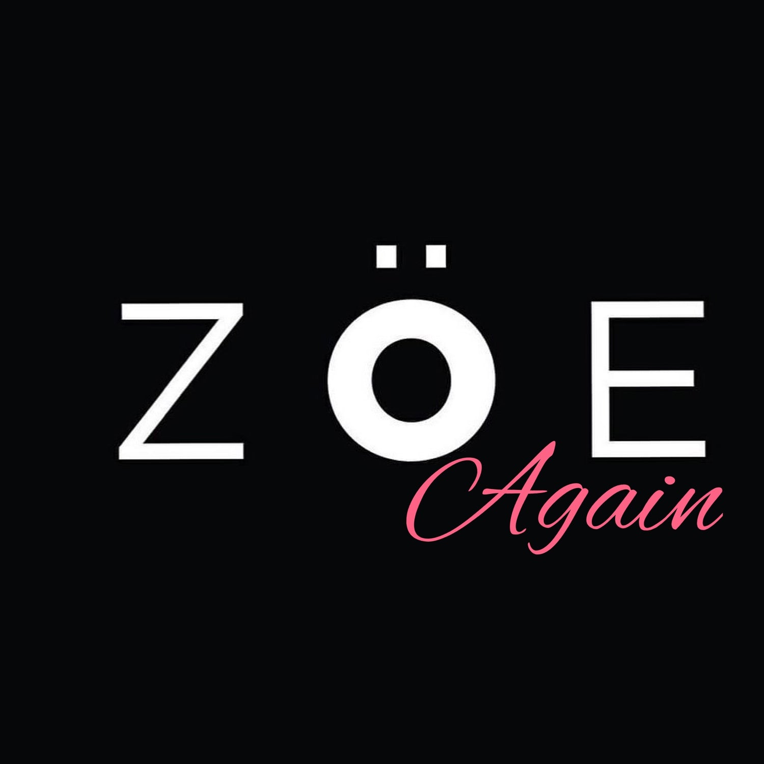 ZÖE Again